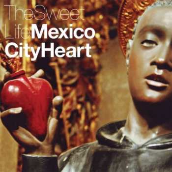 Album The Sweet Life: Mexico City Heart