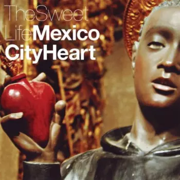 The Sweet Life: Mexico City Heart