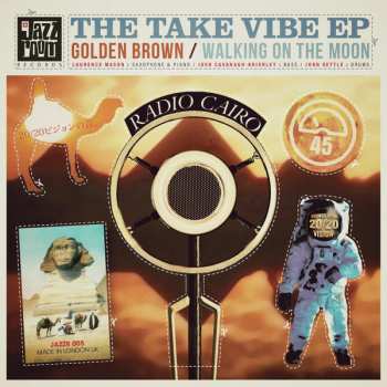 SP The Take Vibe EP: Golden Brown / Walking On The Moon 610364