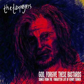 2LP The Taxpayers: God, Forgive These Bastards: Songs From The Forgotten Life Of Henry Turner CLR | DLX | LTD 497850