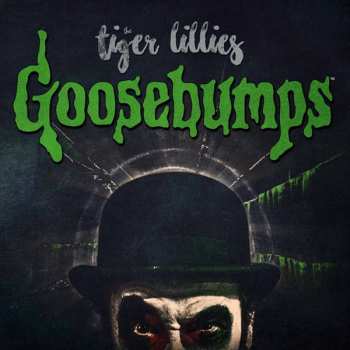 Album The Tiger Lillies: Goosebumps