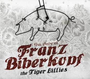 Album The Tiger Lillies: The Story Of Franz Biberkopf