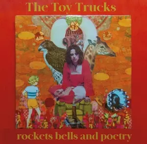 The Toy Trucks: rockets bells and poetry