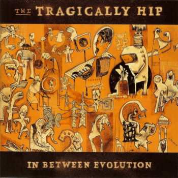 Album The Tragically Hip: In Between Evolution