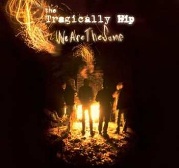 Album The Tragically Hip: We Are The Same