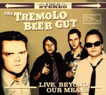 CD The Tremolo Beer Gut: Live, Beyond Our Means 615556