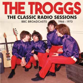 CD The Troggs: The Classic Radio Sessions 622886