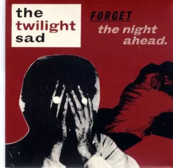 The Twilight Sad: Forget The Night Ahead