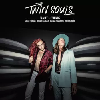 The Twin Souls: Family & Friends