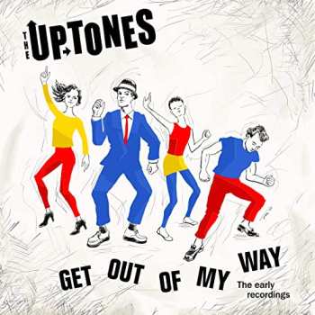 The Uptones: Get Out Of My Way The Early Recordings