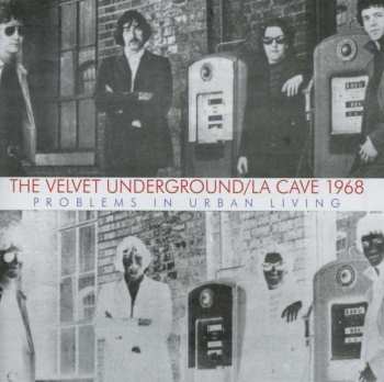 Album The Velvet Underground: La Cave 1968 (Problems In Urban Living)