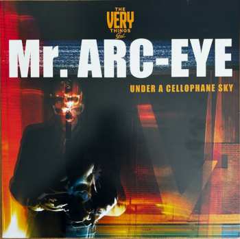 Album The Very Things GXL: Mr. Arc-Eye (Under A Cellophane Sky)