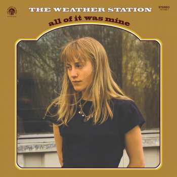 LP The Weather Station: All Of It Was Mine 370700