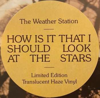 LP The Weather Station: How Is It That I Should Look At The Stars CLR | LTD 596033