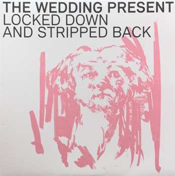 LP The Wedding Present: Locked Down And Stripped Back 585227