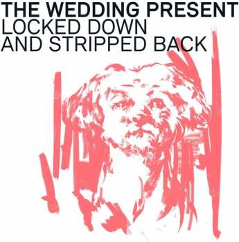 Album The Wedding Present: Locked Down And Stripped Back