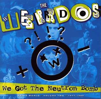 LP The Weirdos: We Got The Neutron Bomb - Weird World Volume Two 1977 - 1989 579218