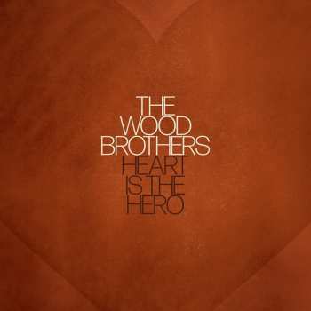 LP The Wood Brothers: Heart Is The Hero CLR 487994