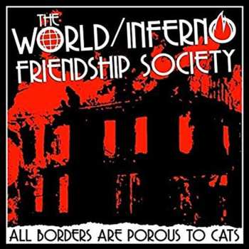 LP The World / Inferno Friendship Society: All Borders Are Porous To Cats 596532