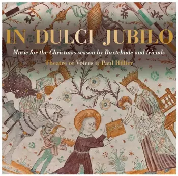 In Dulci Jubilo: Music For The Christmas Season By Buxtehude And Friends