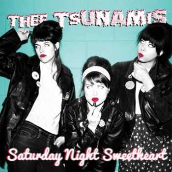 Album Thee Tsunamis: Saturday Night Sweetheart