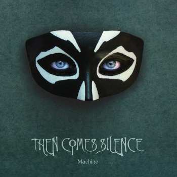 CD Then Comes Silence: Machine 627471