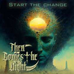 CD Then Comes The Night: Start The Change 553530