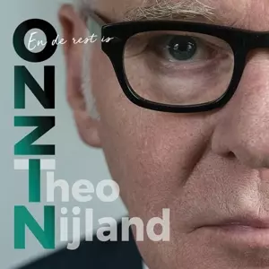 Theo Nijland: En De Rest Is Onzin 