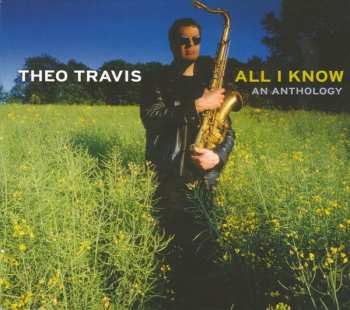 Album Theo Travis: All I Know. An Anthology