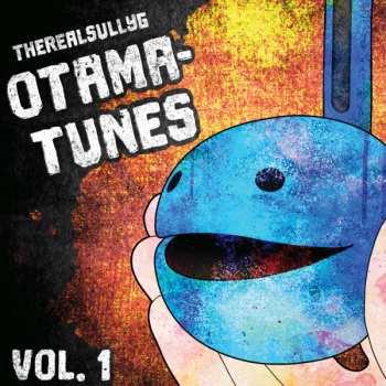 Album TheRealSullyG: Otama-Tunes, Vol.1