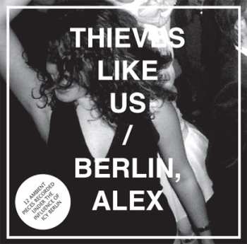 Album Thieves Like Us: Berlin, Alex