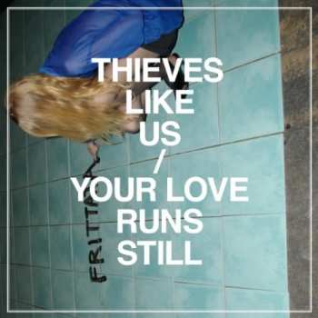 Album Thieves Like Us: Your Love Runs Still