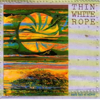 Thin White Rope: Sack Full Of Silver