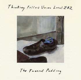 Album Thinking Fellers Union Local 282: The Funeral Pudding