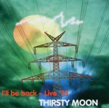 CD Thirsty Moon: I'll Be Back - Live '75 583889