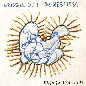 Album This Is The Kit: Wriggle  Out The Restless