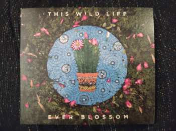 CD This Wild Life: Ever Blossom 572736