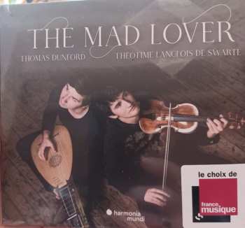 Album Thomas Dunford: The Mad Lover - Sonatas, Suites, Fantasias & Various Bizzarie From 17th-century England