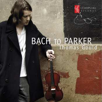 Album Thomas Gould: Bach To Parker