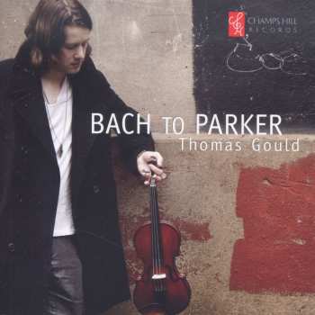 CD Thomas Gould: Bach To Parker 631487