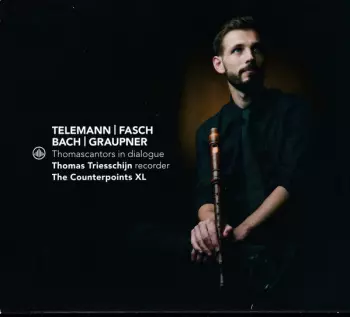 Telemann / Fasch / Bach / Graupner: Thomascantors In Dialogue