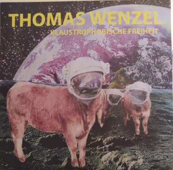 Album Thomas Wenzel: Klaustrophobische Freiheit