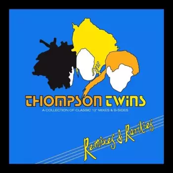 Thompson Twins: Remixes & Rarities