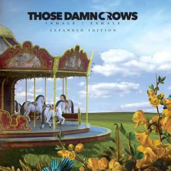 Those Damn Crows: Inhale/Exhale (Expanded Edition)