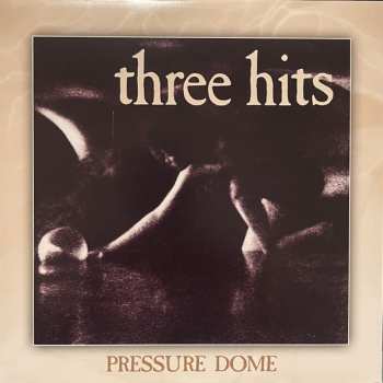 Album Three Hits: Pressure Dome