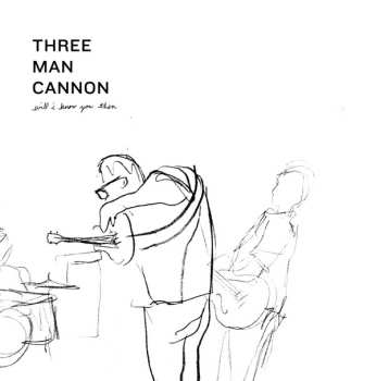 Album Three Man Cannon: Will I Know You Then