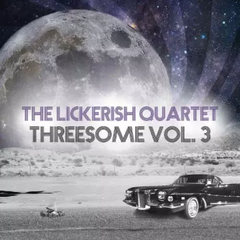 The Lickerish Quartet: Threesome Vol. 3