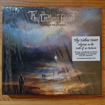 CD Thy Listless Heart: Pilgrims On The Path Of No Return 575745