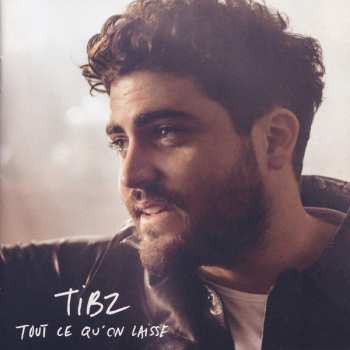 Album Tibz: Tout Ce Qu'on Laisse