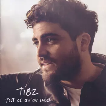 Tibz: Tout Ce Qu'on Laisse